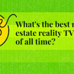 What’s the best real estate reality TV show of all time? Pulse