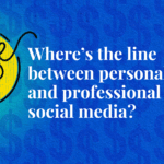 Where’s the line between personal and professional on social media?